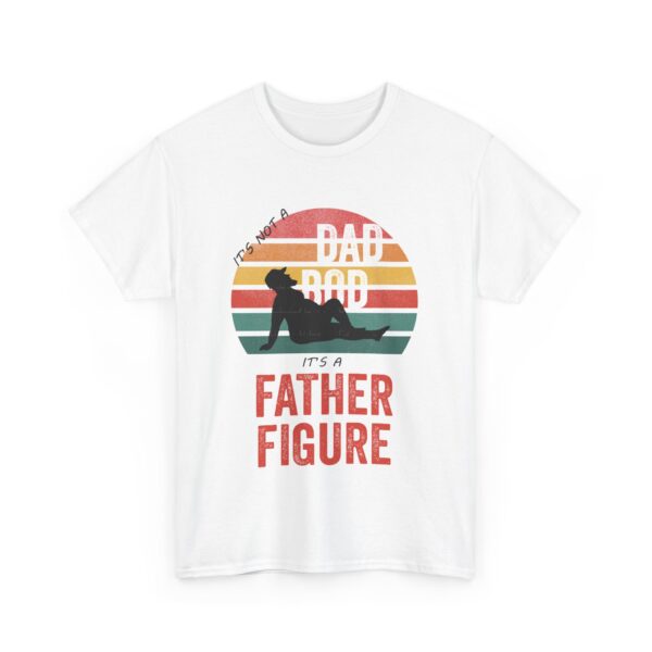 It's Not a Dad Bod It's a Father Figure T-Shirt, Funny Father's Day Gift, Dad Bod Humor Tee - Image 3