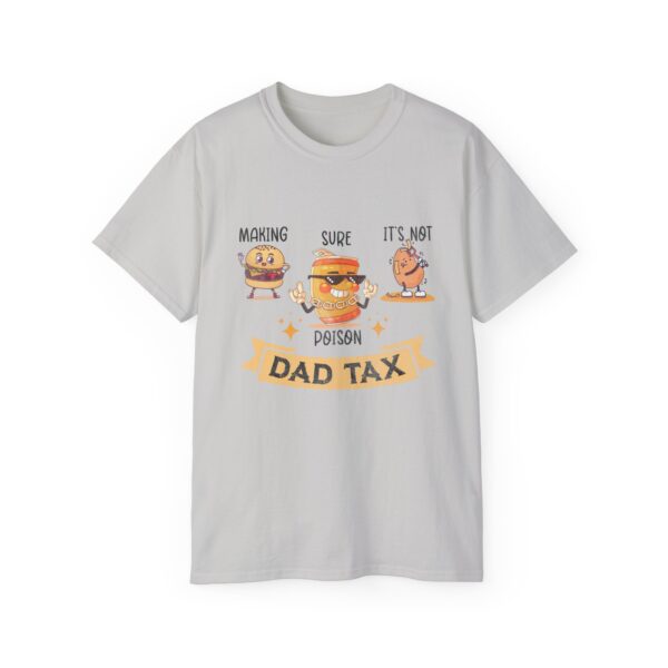 Dad Tax Making Sure It's Not Poison Funny Fathers Day Mens T-Shirt - Image 13