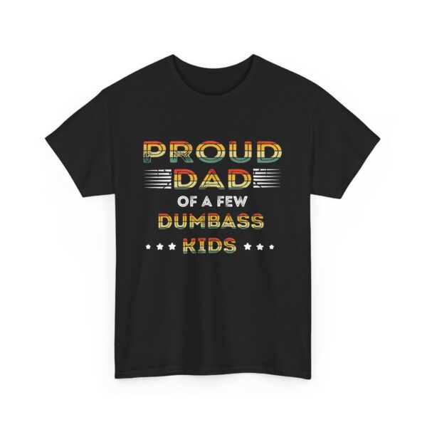 Proud Dad of a Few Dumbass Kids T-Shirt, Funny Father's Day Gift for Dad, Sarcastic Humor Tee - Image 3