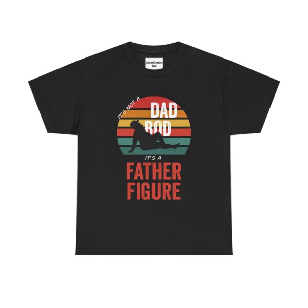 It's Not a Dad Bod It's a Father Figure T-Shirt, Funny Father's Day Gift, Dad Bod Humor Tee - Image 5
